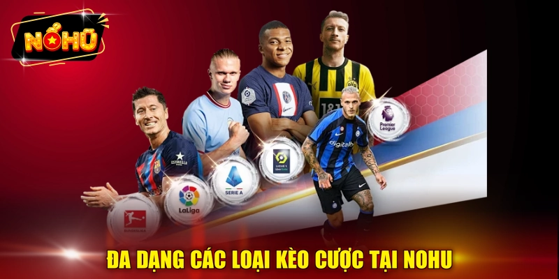 Đa dạng các loại kèo cược tại NOHU