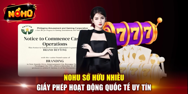 NOHU sở hữu nhiều giấy phép hoạt động quốc tế uy tín