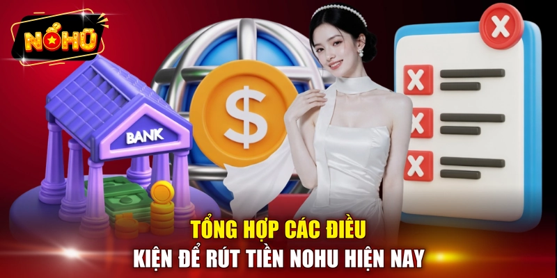 Tổng hợp các điều kiện để rút tiền NOHU hiện nay 